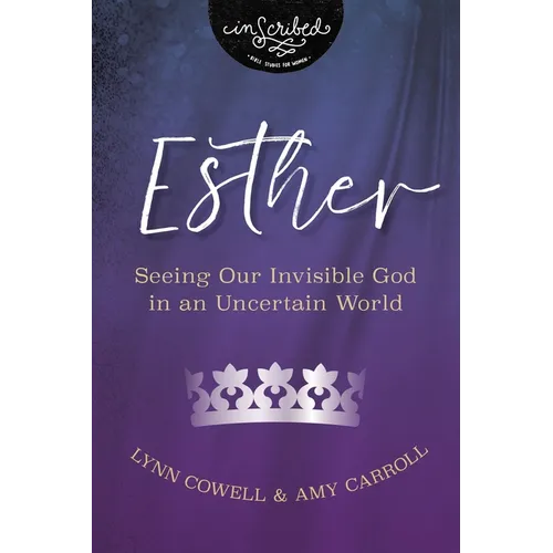 Esther: Seeing Our Invisible God in an Uncertain World - Paperback