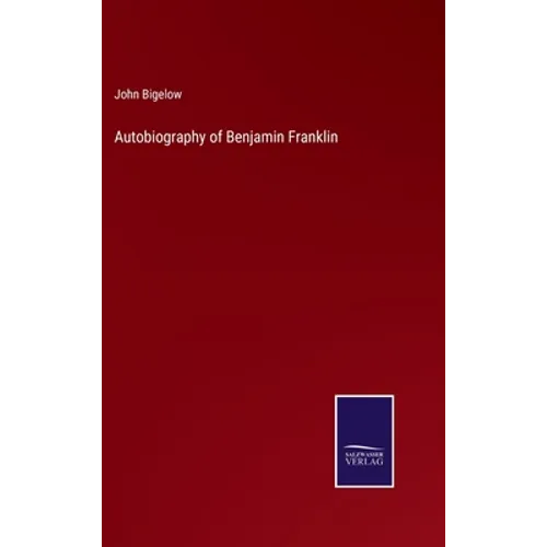 Autobiography of Benjamin Franklin - Hardcover