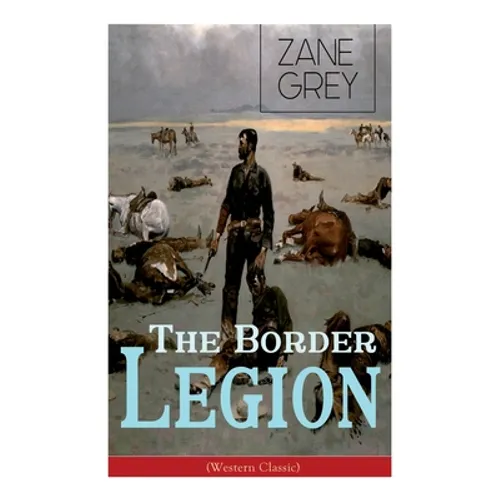 The Border Legion (Western Classic): Wild West Adventure - Paperback