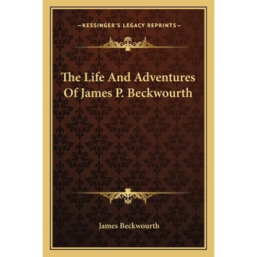 The Life And Adventures Of James P. Beckwourth - Paperback