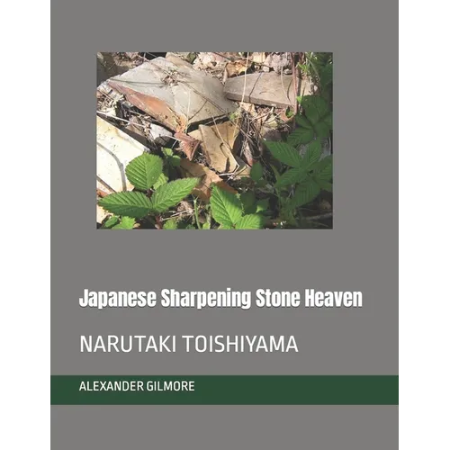 Japanese Sharpening Stone Heaven: Narutaki Toishiyama - Paperback