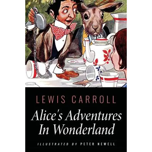 Alice's Adventures In Wonderland: Illustrated by Peter Newell - Paperback