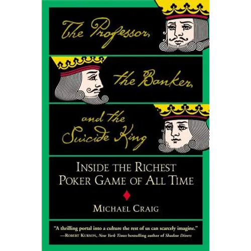 The Professor, the Banker, and the Suicide King: Inside the Richest Poker Game of All Time - Paperback