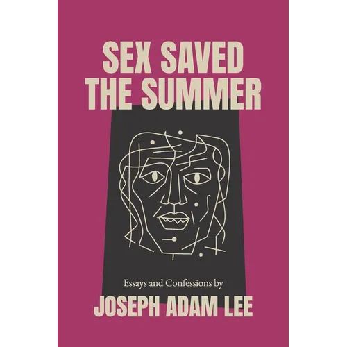 Sex Saved the Summer: Essays & Confessions - Paperback