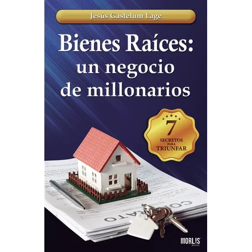Bienes Raíces: un negocio de millonarios: Los 7 secretos - Paperback