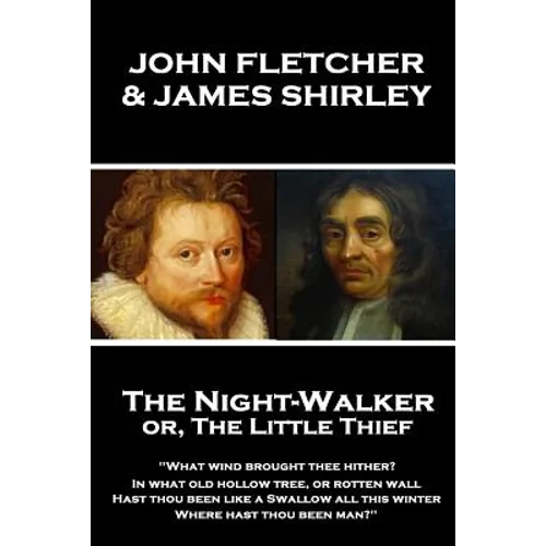 John Fletcher & James Shirley - The Night-Walker or, The Little Thief: 