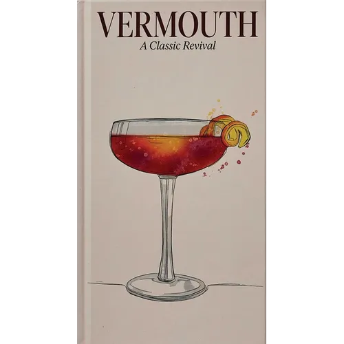 Vermouth: A Classic Revival - Hardcover