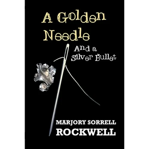 A Golden Needle and A Silver Bullet-A Quilters Club Mystery - Paperback