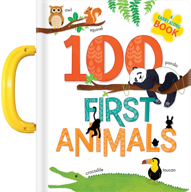 100 First Animals: A Carry Along Book - Board Book