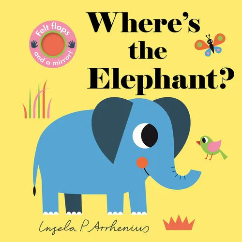 Where's the Elephant?: (An Interactive, Sensory Lift-The-Flap Book with Felt Flaps and a Mirror for Babies & Toddlers. African Safari Animals Include - Board Book