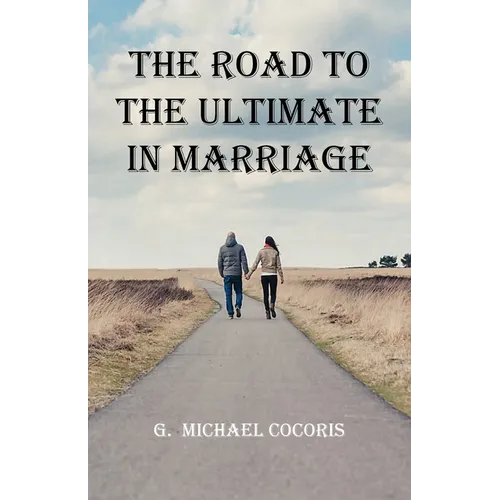 The Road To The Ultimate In Marriage