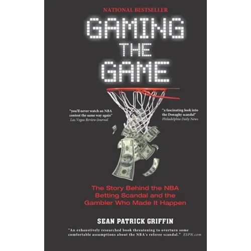 Gaming the Game: The Story Behind the NBA Betting Scandal and the Gambler Who Made It Happen - Paperback