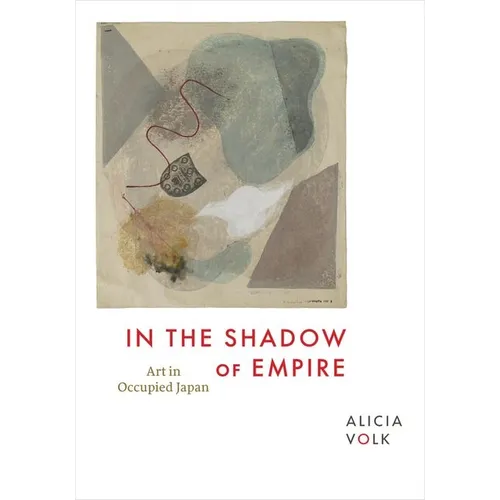 In the Shadow of Empire: Art in Occupied Japan - Hardcover