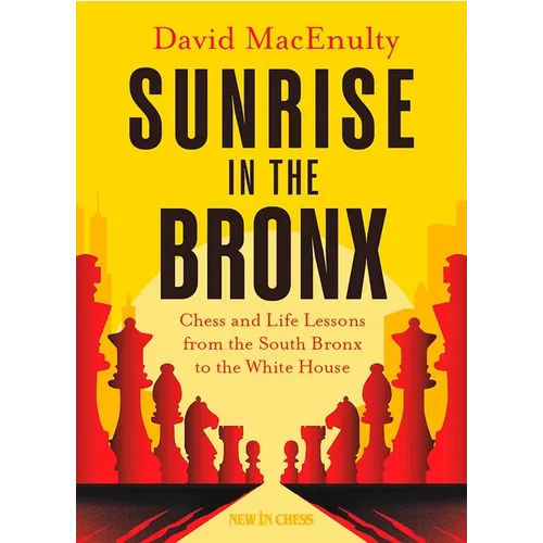 Sunrise in the Bronx: Chess and Life Lessons - From the South Bronx to the White House - Paperback
