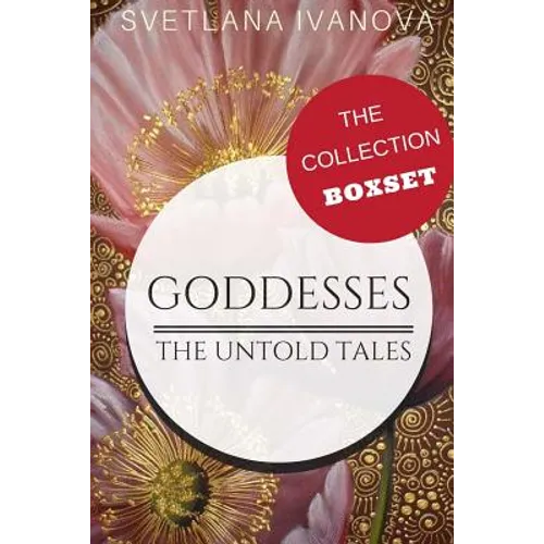 Goddesses: The Untold Tales: The Collection - Paperback