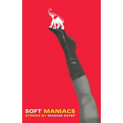 Soft Maniacs: Stories - Paperback