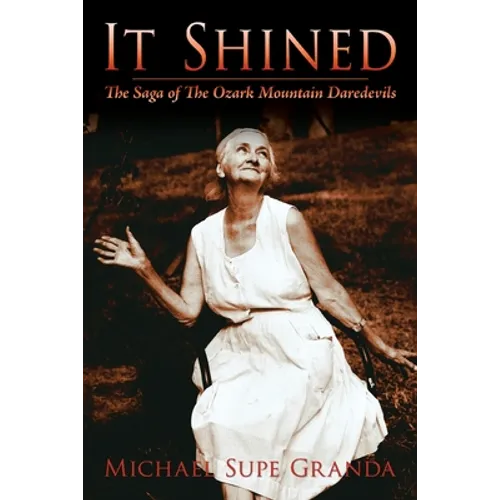 It Shined: The Saga of the Ozark Mountain Daredevils