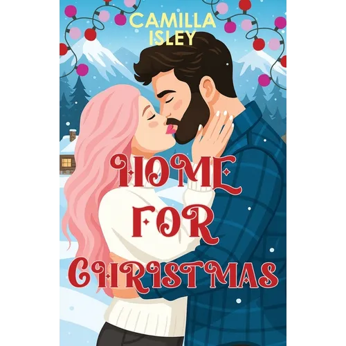 Home for Christmas: An Enemies to Lovers, Winter Vacation Romantic Comedy (Special Blue Borders Edition) - Paperback
