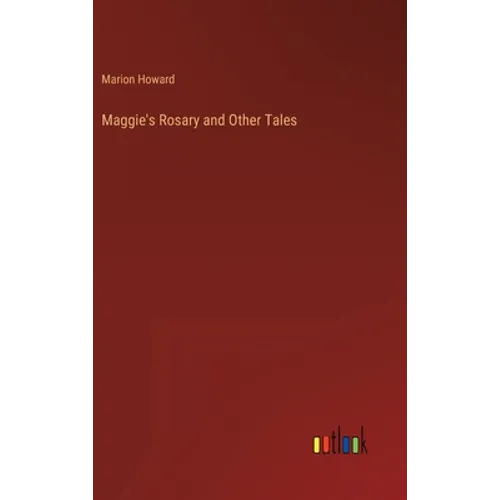 Maggie's Rosary and Other Tales - Hardcover