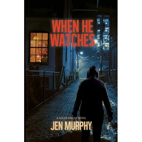 When He Watches: A Hallie Miller Novel - Paperback