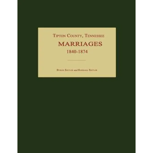 Tipton County, Tennessee, Marriages 1840-1874 - Paperback