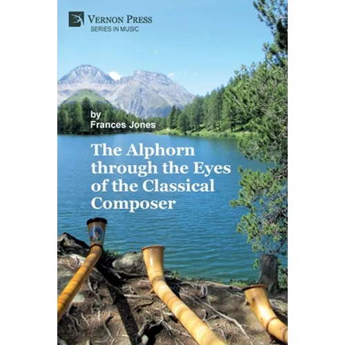 The Alphorn through the Eyes of the Classical Composer (B&W) - Paperback