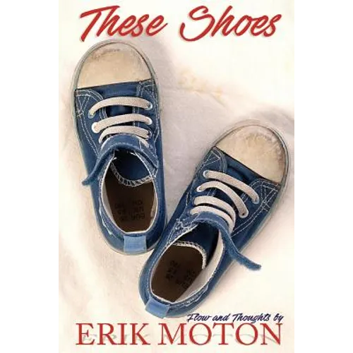 These Shoes: Flow and Thoughts - Paperback