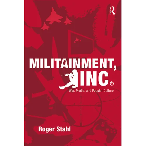 Militainment, Inc.: War, Media, and Popular Culture - Paperback