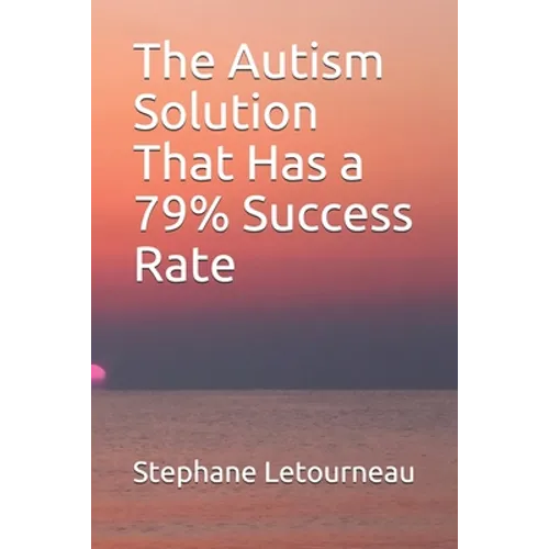 The Autism Solution That Has a 79% Success Rate - Paperback