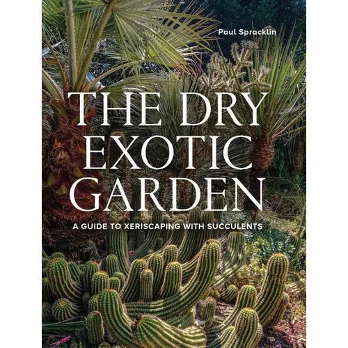 Dry Exotic Garden: A Gardener's Guide to Xeriscaping with Succulents