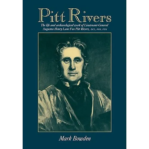 Pitt Rivers: The Life and Archaeological Work of Lieutenant-General Augustus Henry Lane Fox Pitt Rivers - Paperback