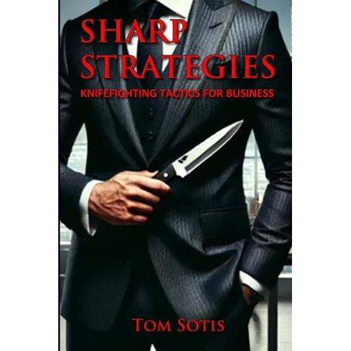 Sharp Strategies: Knife Fighting Tactics for Business - Paperback