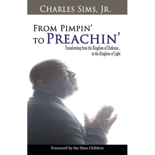 From Pimpin' to Preachin': Transforming from the Kingdom of Darkness to the Kingdom of Light - Paperback