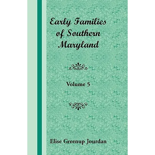 Early Families of Southern Maryland: Volume 5 - Paperback