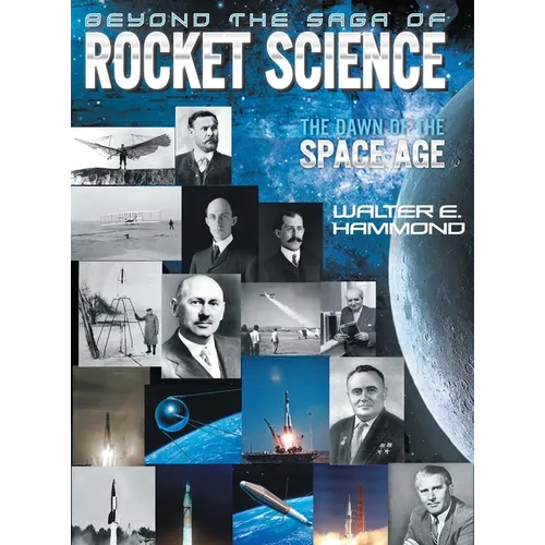 Beyond the Saga of Rocket Science: The Dawn of the Space Age - Hardcover