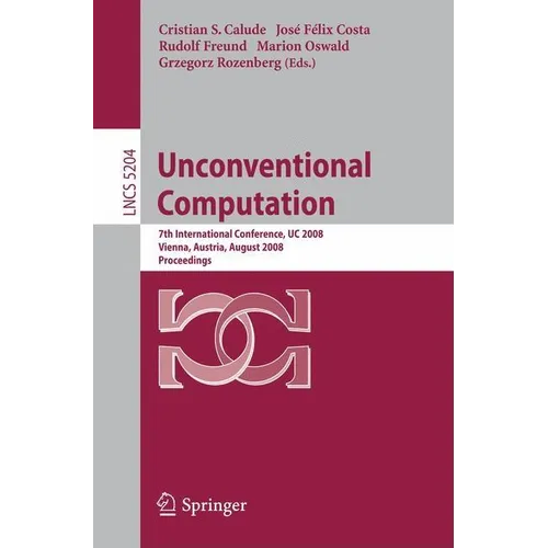 Unconventional Computation: 7th International Conference, Uc 2008, Vienna, Austria, August 25-28, 2008, Proceedings