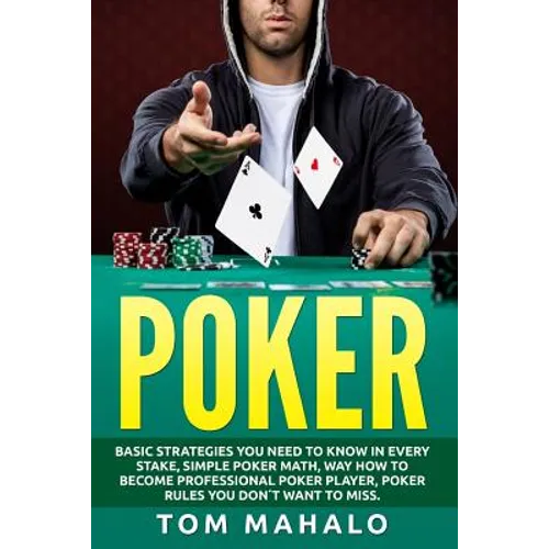 Poker: Poker How To Win, Basic Strategies You Need To Know In Every Stake, Simple - Paperback