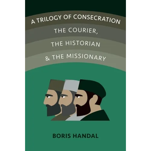 A Trilogy of Consecration: The Courier, the Historian and the Missionary - Paperback