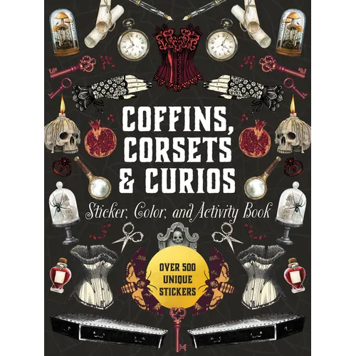 Coffins, Corsets & Curios Sticker, Color & Activity Book: Over 500 Unique Stickers - Hardcover