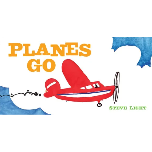 Planes Go: (Airplane Books for Kids 2-4, Transporation Books for Kids) - Board Book
