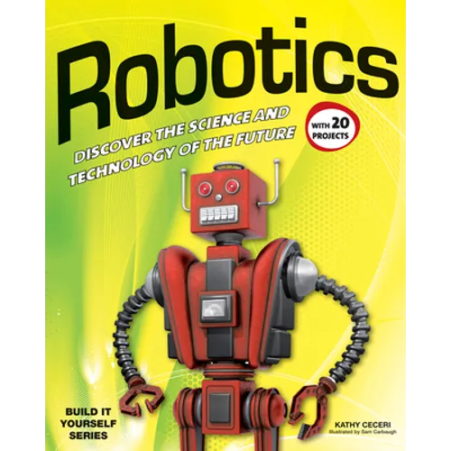 Robotics: Discover the Science and Technology of the Future with 20 Projects - Hardcover