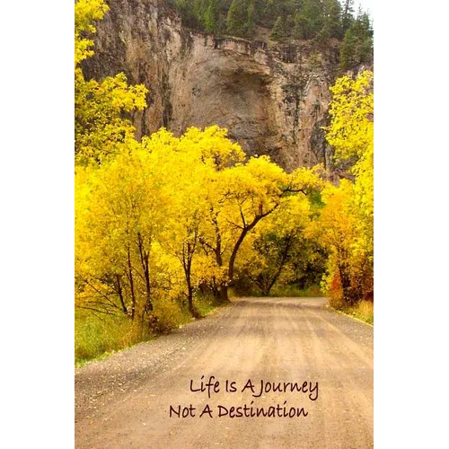 Life Is A Journey, Not A Destination - Paperback