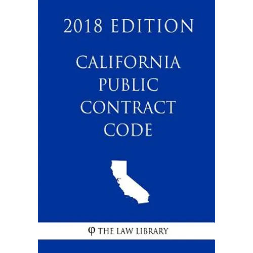 California Public Contract Code (2018 Edition) - Paperback