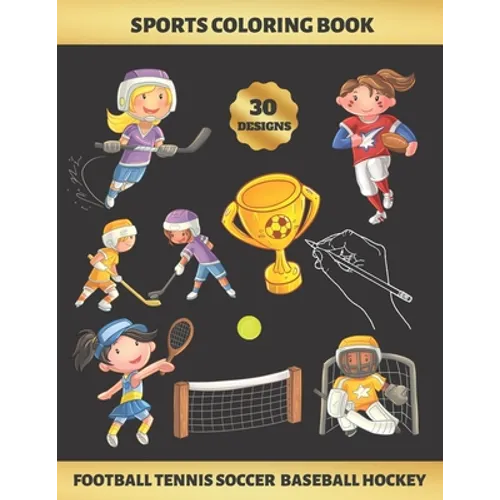 Sports Coloring Book. Football Tennis Soccer Baseball Hockey: FOR GIRLS (4-9 YEARS OF AGE) - Children's Activity Books - BONUS HANGMAN + MAZE - Creati
