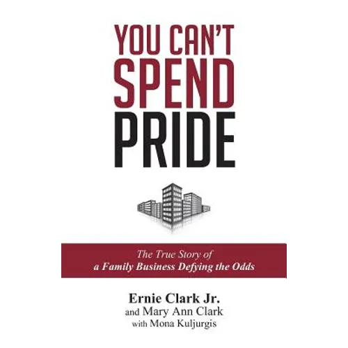You Can't Spend Pride: The True Story of a Family Business Defying the Odds - Paperback