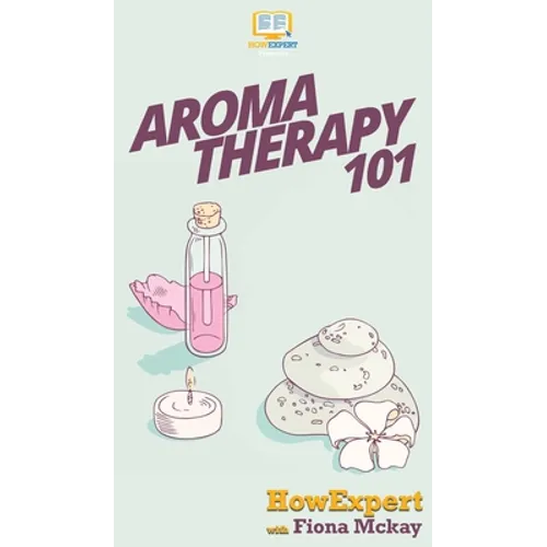 Aromatherapy 101 - Hardcover