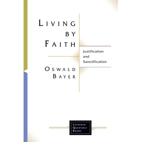 Living by Faith: Justification and Sanctification - Paperback