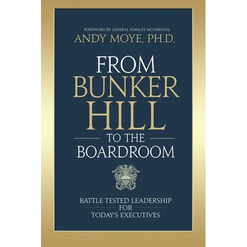 From Bunker Hill to the Boardroom: Battle-Tested Leadership for Today's Executives - Paperback