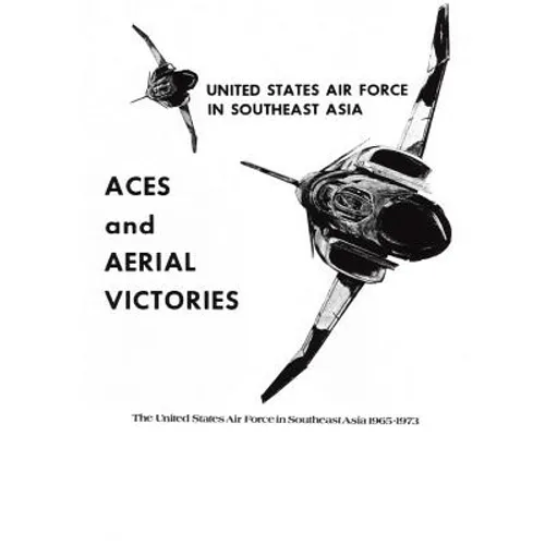 ACES and AERIAL VICTORIES: The United States Air Force in Southeast Asia 1965-1973 - Paperback