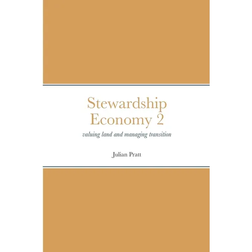 Stewardship Economy 2: valuing land and managing transition - Paperback